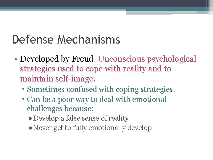 Defense Mechanisms • Developed by Freud: Unconscious psychological strategies used to cope with reality