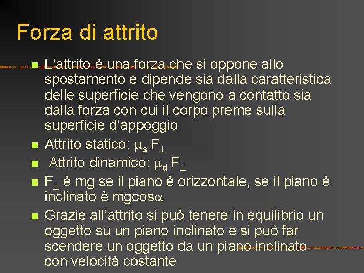 Forza di attrito n n n L’attrito è una forza che si oppone allo Forza di attrito n n n L’attrito è una forza che si oppone allo