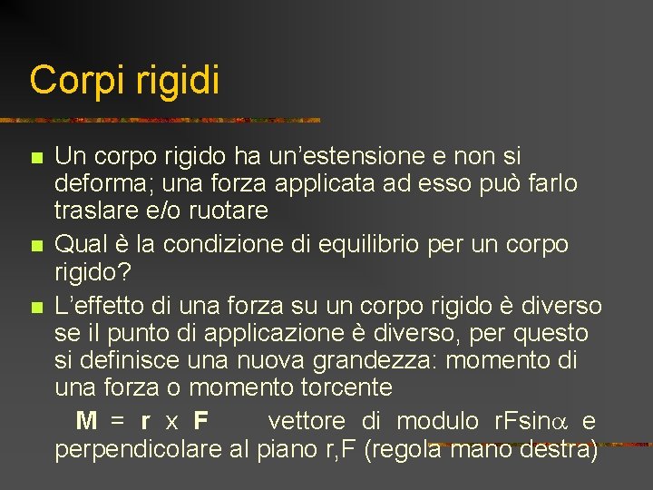 Corpi rigidi n n n Un corpo rigido ha un’estensione e non si deforma; Corpi rigidi n n n Un corpo rigido ha un’estensione e non si deforma;