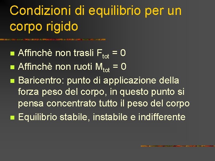 Condizioni di equilibrio per un corpo rigido n n Affinchè non trasli Ftot = Condizioni di equilibrio per un corpo rigido n n Affinchè non trasli Ftot =