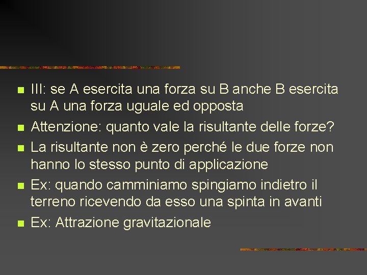 n n n III: se A esercita una forza su B anche B esercita n n n III: se A esercita una forza su B anche B esercita