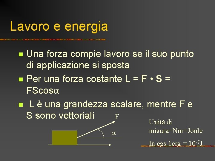 Lavoro e energia n n n Una forza compie lavoro se il suo punto Lavoro e energia n n n Una forza compie lavoro se il suo punto