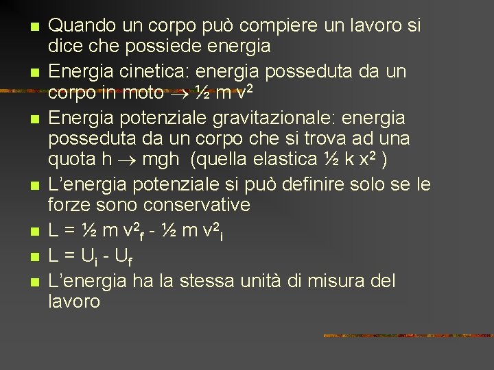 n n n n Quando un corpo può compiere un lavoro si dice che n n n n Quando un corpo può compiere un lavoro si dice che