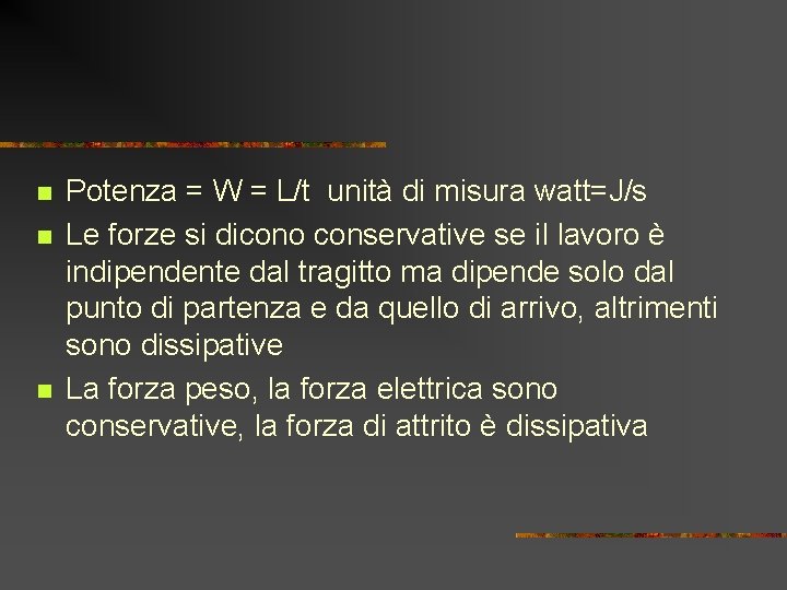 n n n Potenza = W = L/t unità di misura watt=J/s Le forze n n n Potenza = W = L/t unità di misura watt=J/s Le forze