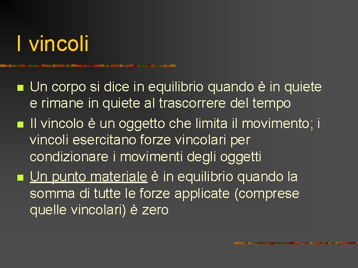 I vincoli n n n Un corpo si dice in equilibrio quando è in I vincoli n n n Un corpo si dice in equilibrio quando è in