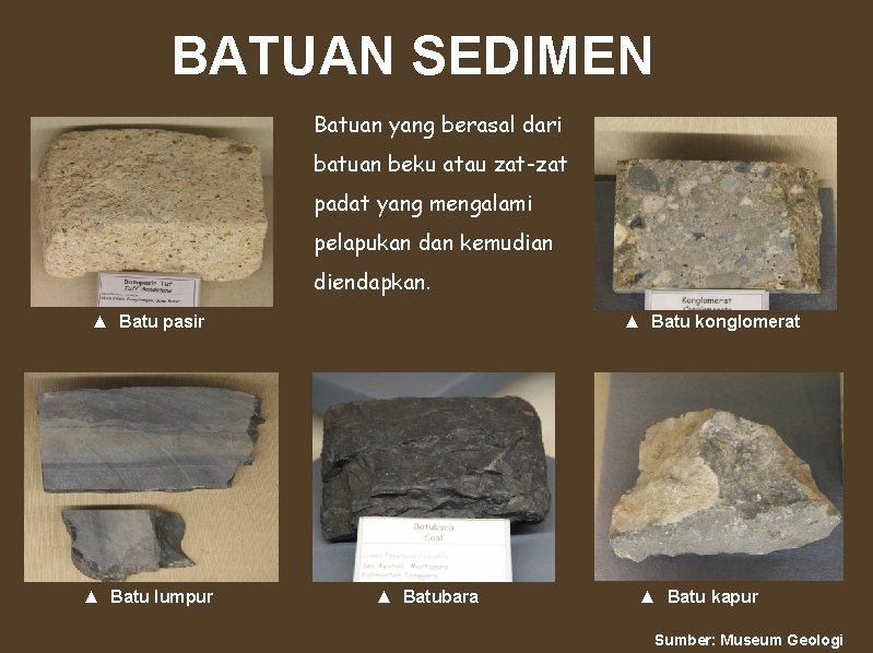 BATUAN SEDIMEN Batuan yang berasal dari batuan beku atau zat-zat padat yang mengalami pelapukan BATUAN SEDIMEN Batuan yang berasal dari batuan beku atau zat-zat padat yang mengalami pelapukan