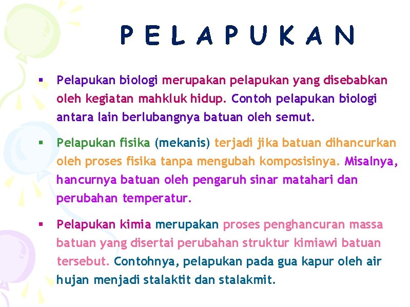 P E L A P U K A N § Pelapukan biologi merupakan pelapukan P E L A P U K A N § Pelapukan biologi merupakan pelapukan