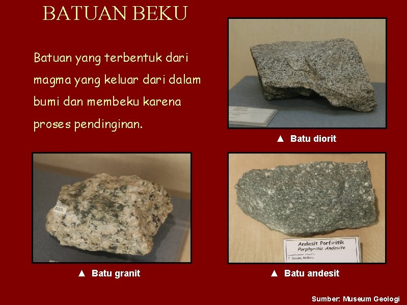 BATUAN BEKU Batuan yang terbentuk dari magma yang keluar dari dalam bumi dan membeku BATUAN BEKU Batuan yang terbentuk dari magma yang keluar dari dalam bumi dan membeku