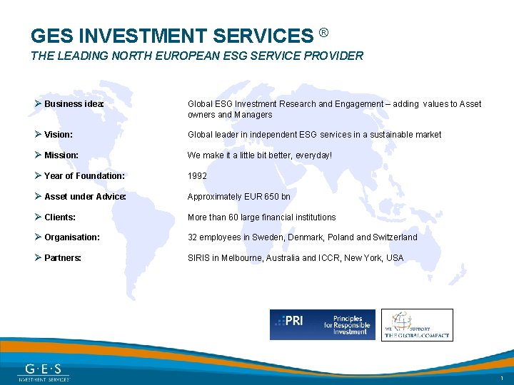 GES INVESTMENT SERVICES ® THE LEADING NORTH EUROPEAN ESG SERVICE PROVIDER Ø Business idea: