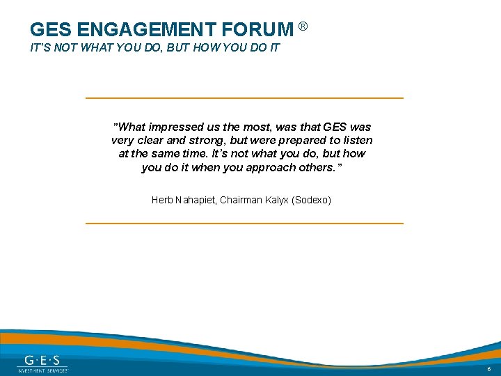 GES ENGAGEMENT FORUM ® IT’S NOT WHAT YOU DO, BUT HOW YOU DO IT