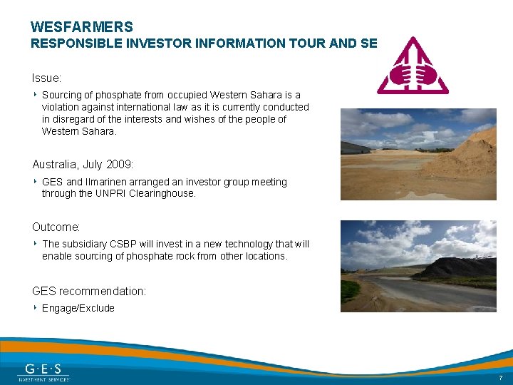 WESFARMERS RESPONSIBLE INVESTOR INFORMATION TOUR AND SEMINAR Issue: ‣ Sourcing of phosphate from occupied