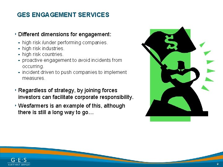 GES ENGAGEMENT SERVICES ‣ Different dimensions for engagement: high risk /under performing companies. high