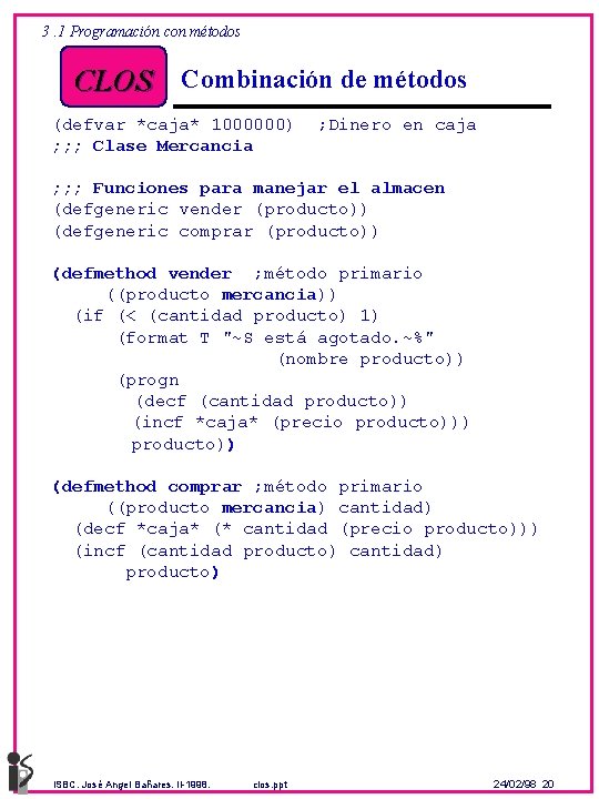 3. 1 Programación con métodos CLOS Combinación de métodos (defvar *caja* 1000000) ; ;