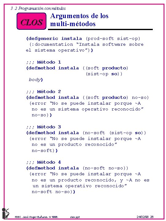 3. 2 Programación con métodos CLOS Argumentos de los multi-métodos (defgeneric instala (prod-soft sist-op)