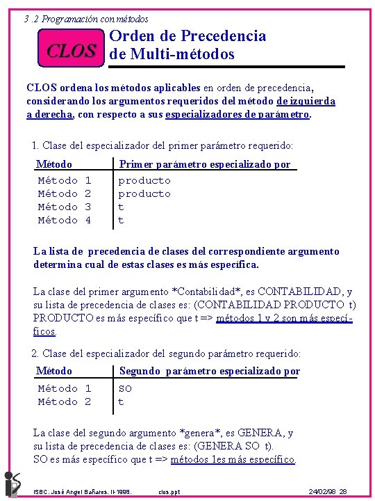 3. 2 Programación con métodos Orden de Precedencia CLOS de Multi-métodos CLOS ordena los