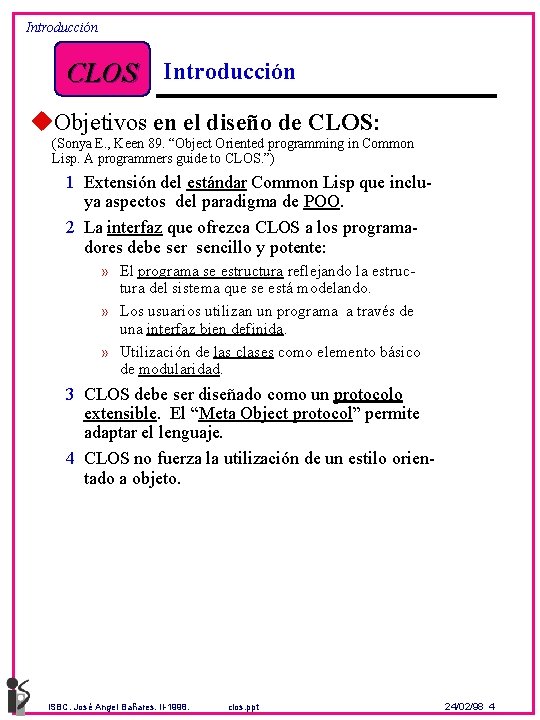 Introducción CLOS Introducción u. Objetivos en el diseño de CLOS: (Sonya E. , Keen