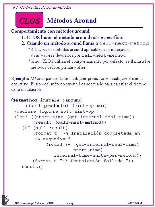 6. 1 Control del selector de métodos CLOS Métodos Around Comportamiento con métodos around: