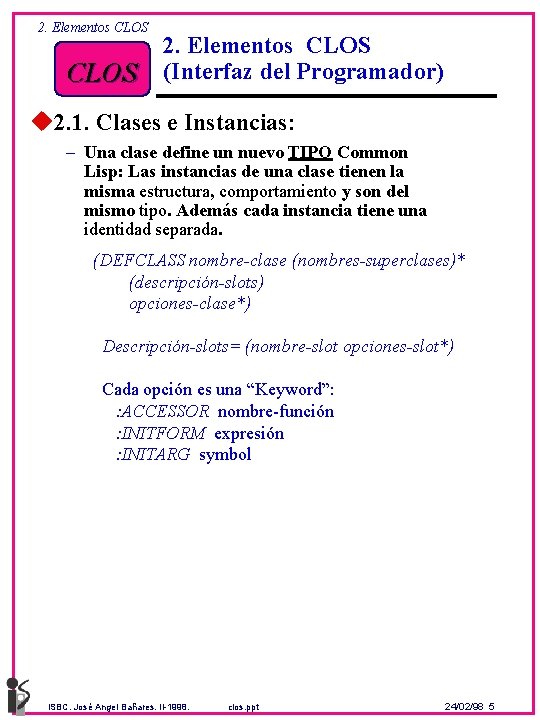 2. Elementos CLOS (Interfaz del Programador) u 2. 1. Clases e Instancias: – Una