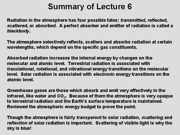 Summary of Lecture 6 Radiation in the atmosphere has four possible fates: transmitted, reflected,
