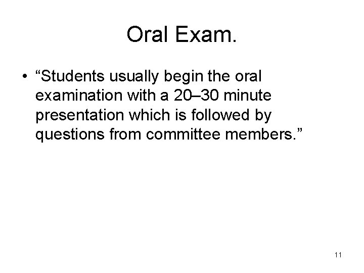 Oral Exam. • “Students usually begin the oral examination with a 20– 30 minute