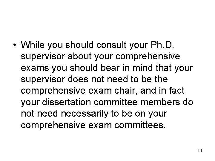  • While you should consult your Ph. D. supervisor about your comprehensive exams