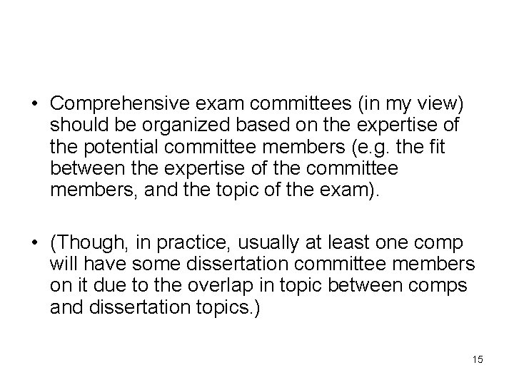  • Comprehensive exam committees (in my view) should be organized based on the