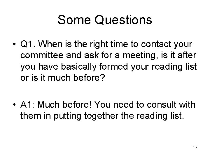 Some Questions • Q 1. When is the right time to contact your committee