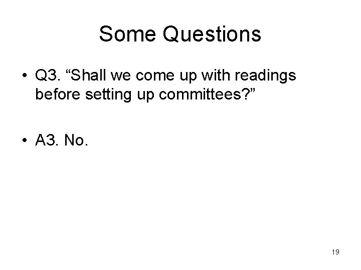 Some Questions • Q 3. “Shall we come up with readings before setting up