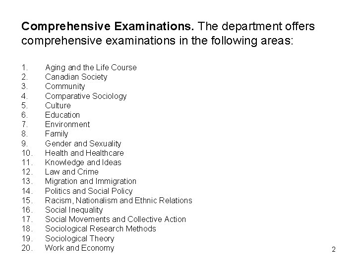 Comprehensive Examinations. The department offers comprehensive examinations in the following areas: 1. 2. 3.