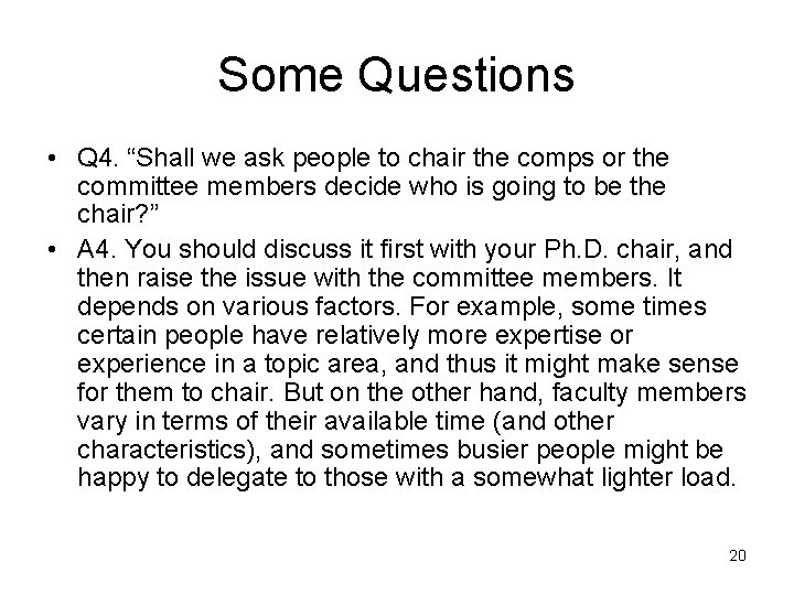 Some Questions • Q 4. “Shall we ask people to chair the comps or