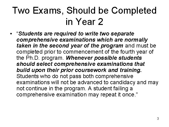 Two Exams, Should be Completed in Year 2 • “Students are required to write