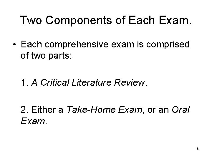 Two Components of Each Exam. • Each comprehensive exam is comprised of two parts: