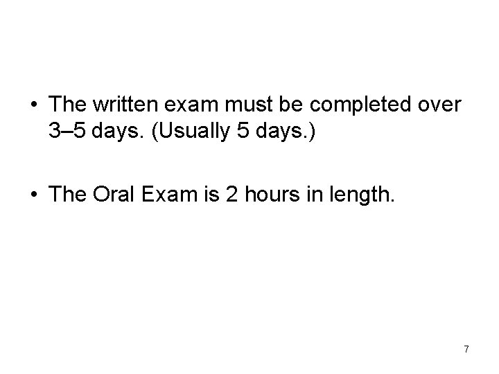  • The written exam must be completed over 3– 5 days. (Usually 5