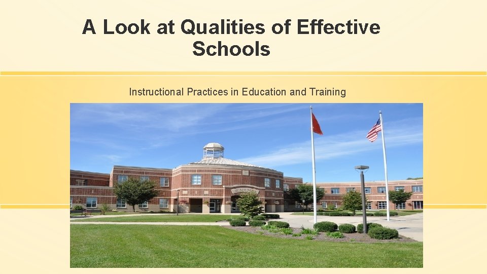 A Look at Qualities of Effective Schools Instructional Practices in Education and Training 