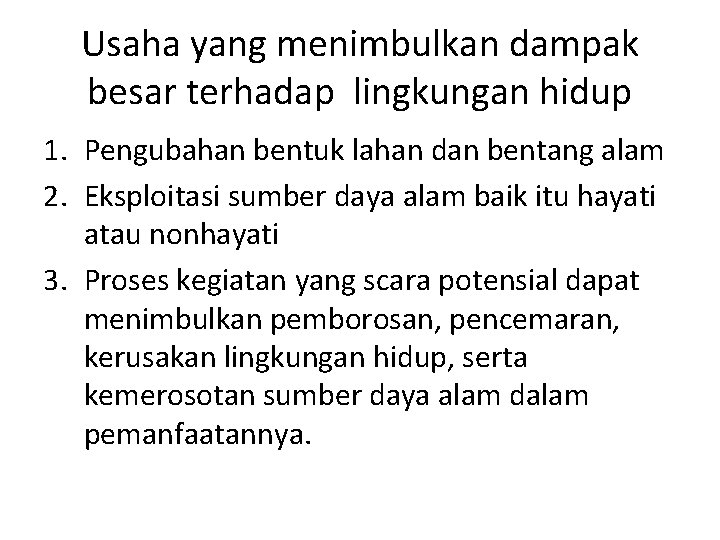 Usaha yang menimbulkan dampak besar terhadap lingkungan hidup 1. Pengubahan bentuk lahan dan bentang