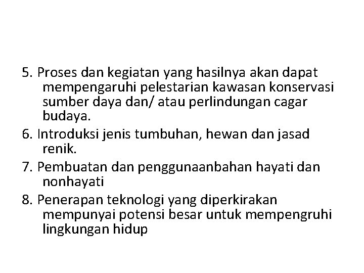 5. Proses dan kegiatan yang hasilnya akan dapat mempengaruhi pelestarian kawasan konservasi sumber daya