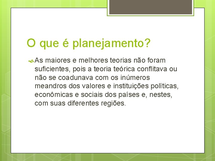 O que é planejamento? As maiores e melhores teorias não foram suficientes, pois a