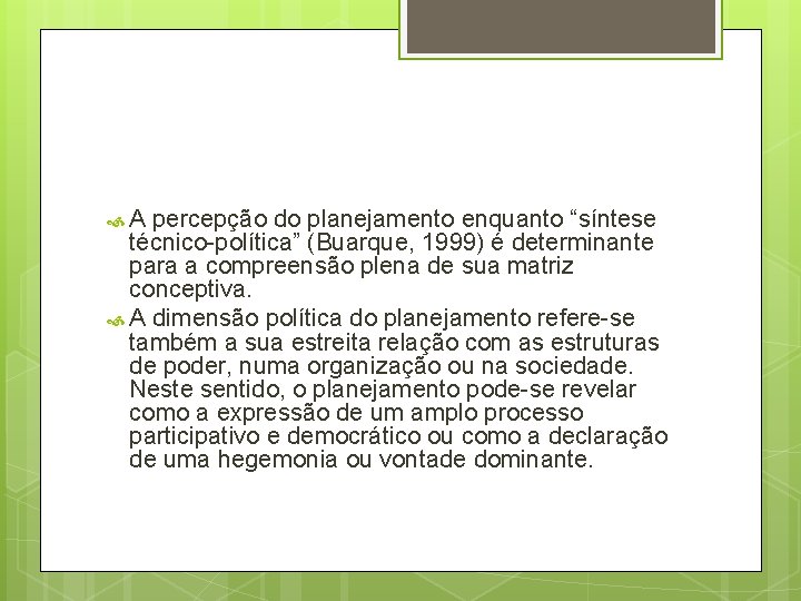  A percepção do planejamento enquanto “síntese técnico-política” (Buarque, 1999) é determinante para a