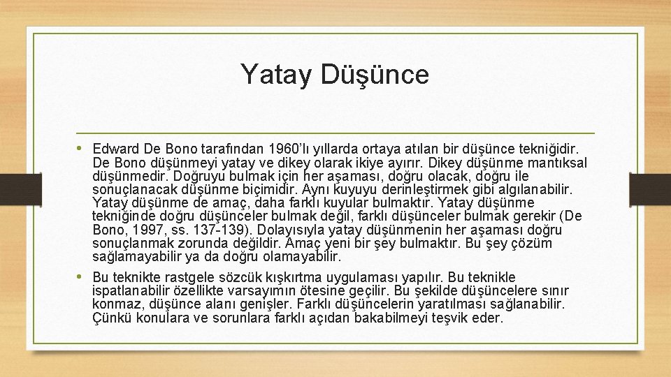 Yatay Düşünce • Edward De Bono tarafından 1960’lı yıllarda ortaya atılan bir düşünce tekniğidir.