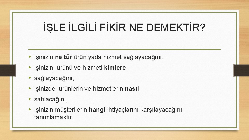 İŞLE İLGİLİ FİKİR NE DEMEKTİR? • • • İşinizin ne tür ürün yada hizmet