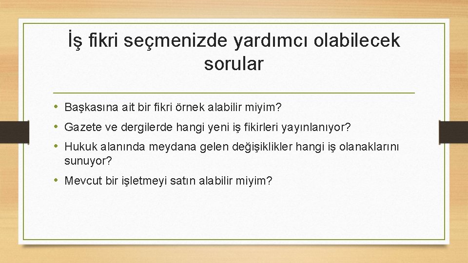 İş fikri seçmenizde yardımcı olabilecek sorular • Başkasına ait bir fikri örnek alabilir miyim?