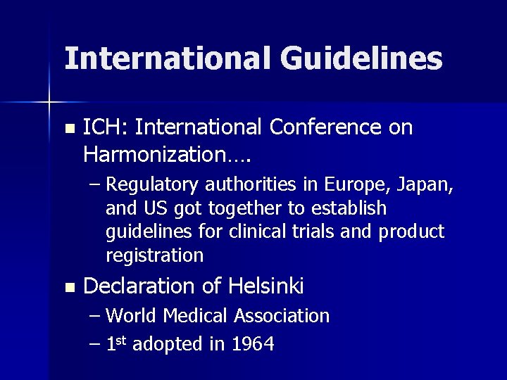 International Guidelines n ICH: International Conference on Harmonization…. – Regulatory authorities in Europe, Japan,