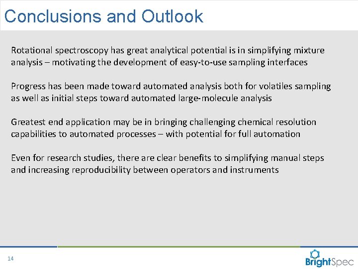 Conclusions and Outlook Rotational spectroscopy has great analytical potential is in simplifying mixture analysis Conclusions and Outlook Rotational spectroscopy has great analytical potential is in simplifying mixture analysis