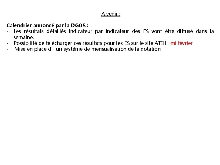 3 A venir : Calendrier annoncé par la DGOS : - Les résultats détaillés 3 A venir : Calendrier annoncé par la DGOS : - Les résultats détaillés