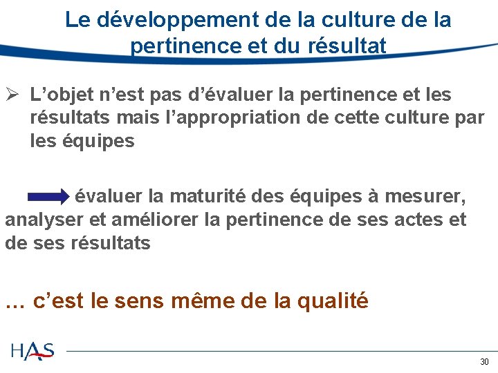 Le développement de la culture de la pertinence et du résultat Ø L’objet n’est Le développement de la culture de la pertinence et du résultat Ø L’objet n’est