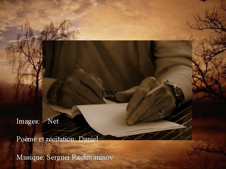 FIN Images: Net Poème et récitation: Daniel Musique: Serguei Rachmaninov 
