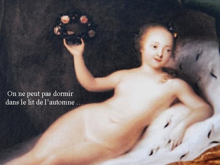 On ne peut pas dormir dans le lit de l’automne … 