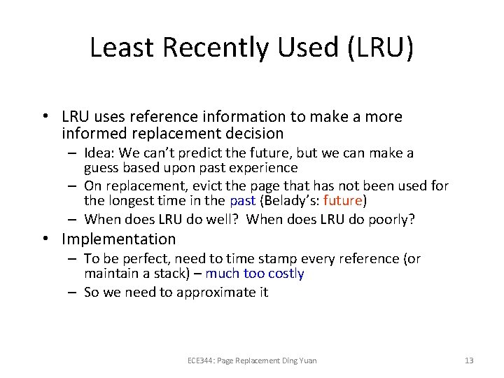 Least Recently Used (LRU) • LRU uses reference information to make a more informed