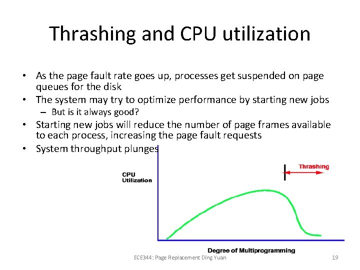 Thrashing and CPU utilization • As the page fault rate goes up, processes get