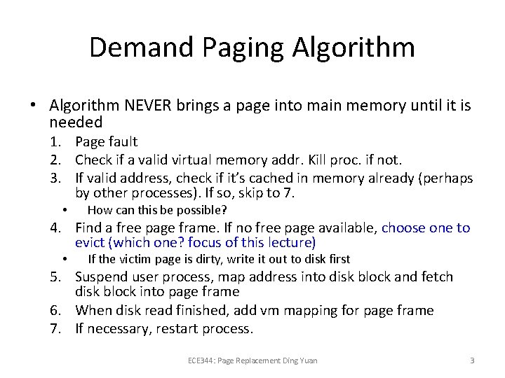 Demand Paging Algorithm • Algorithm NEVER brings a page into main memory until it